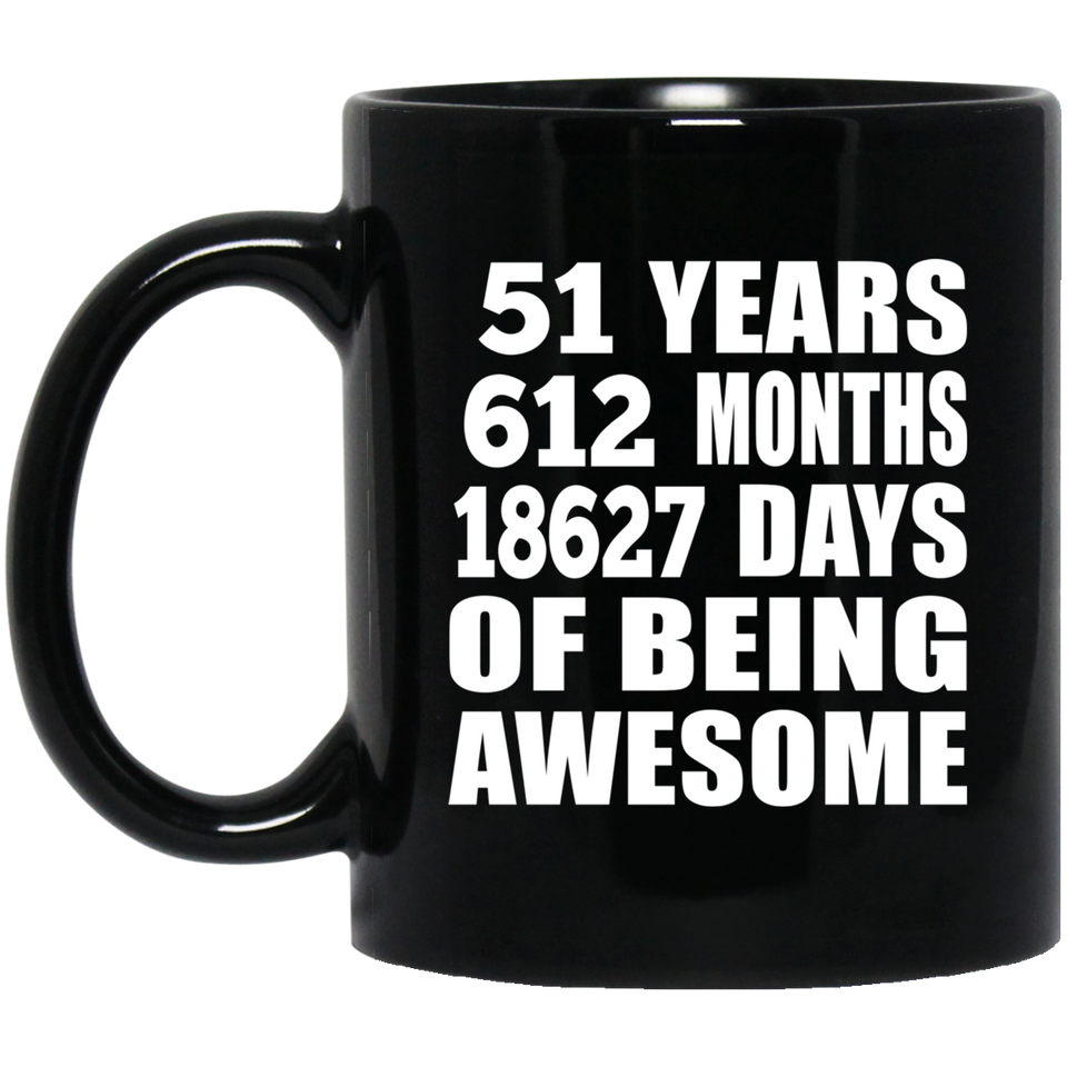 51st Birthday 51 Years 612 Months 18627 Days Of Awesome - 11oz Coffee Mug Black