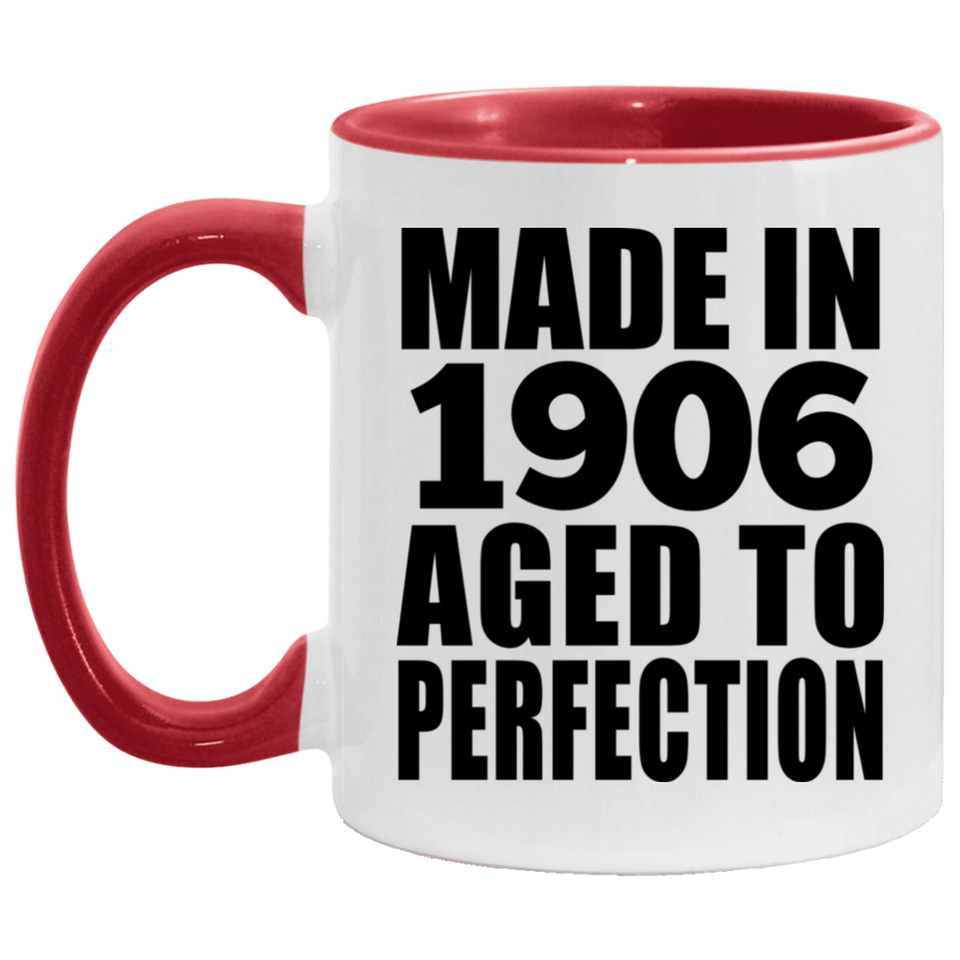 118th Birthday Made In 1906 Aged To Perfection - 11oz Accent Mug Red