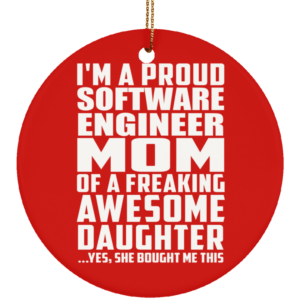 Proud Software Engineer Mom Of Awesome Daughter - Circle Ornament