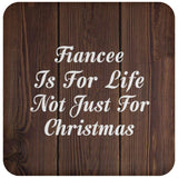 Fiancee Is For Life Not Just For Christmas - Drink Coaster D