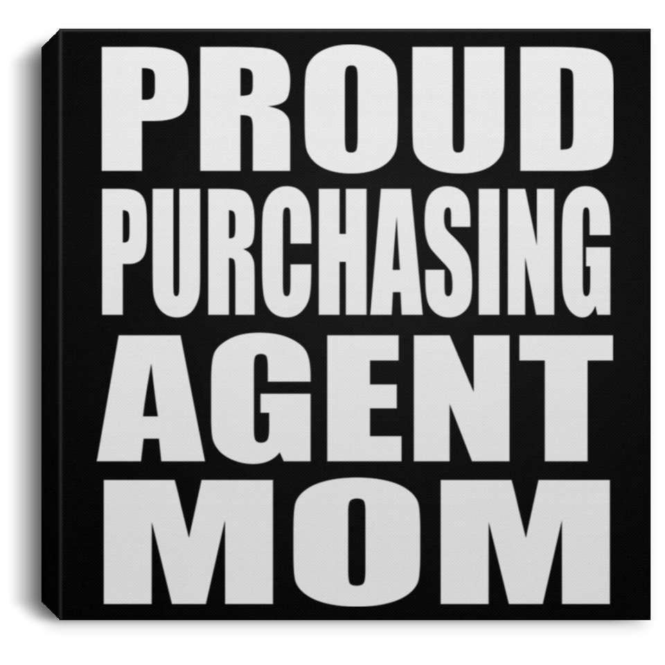 Proud Purchasing Agent Mom - Canvas Square