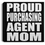 Proud Purchasing Agent Mom - Canvas Square