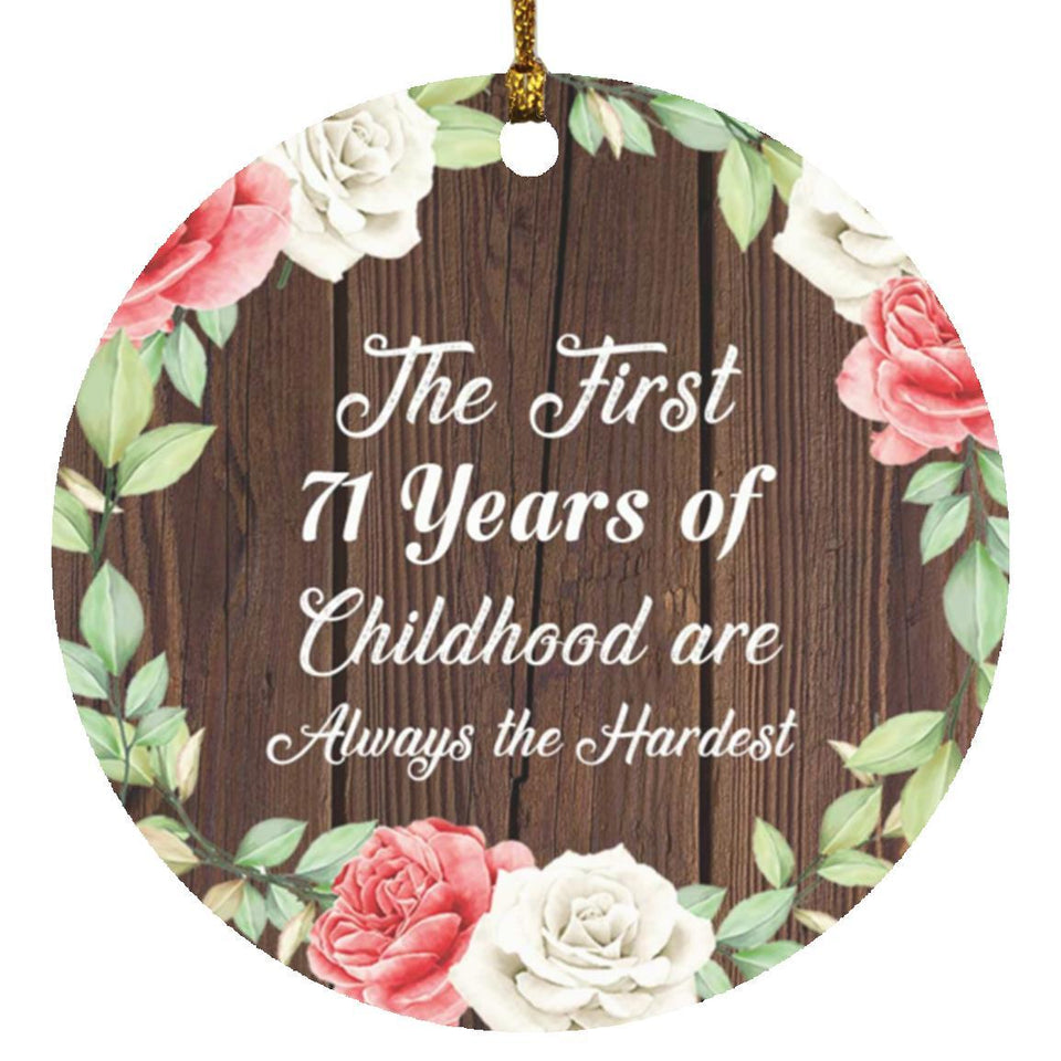 71st Birthday First 71 Years of Childhood Are The Hardest - Circle Ornament A