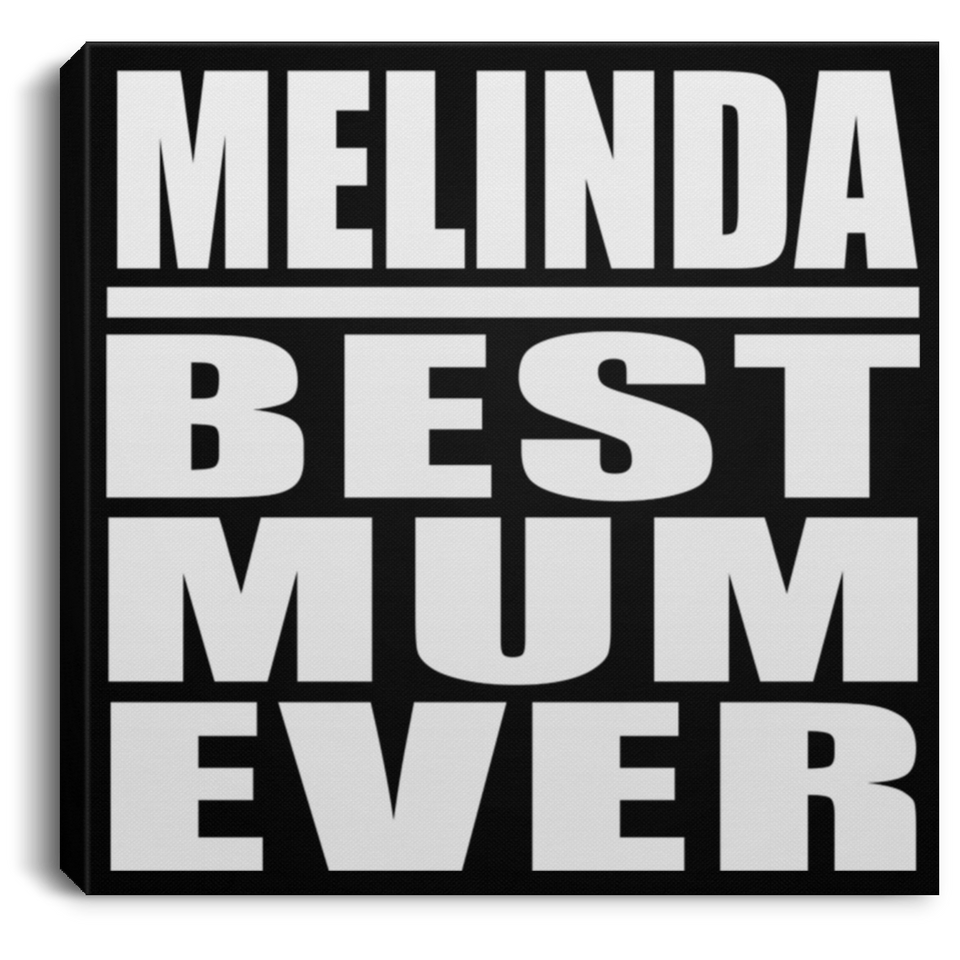 Melinda Best Mum Ever - Canvas Square