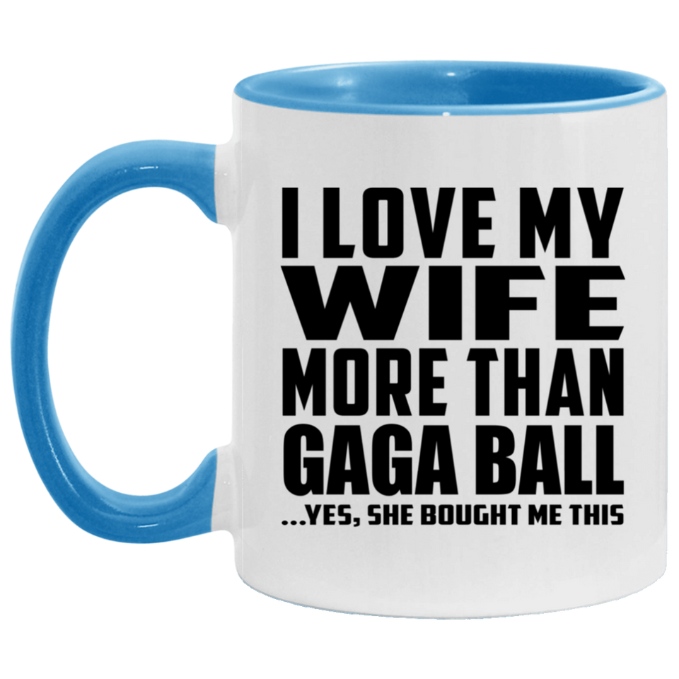 I Love My Wife More Than Gaga Ball - 11oz Accent Mug Blue