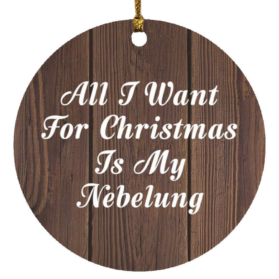 All I Want For Christmas Is My Nebelung - Circle Ornament D
