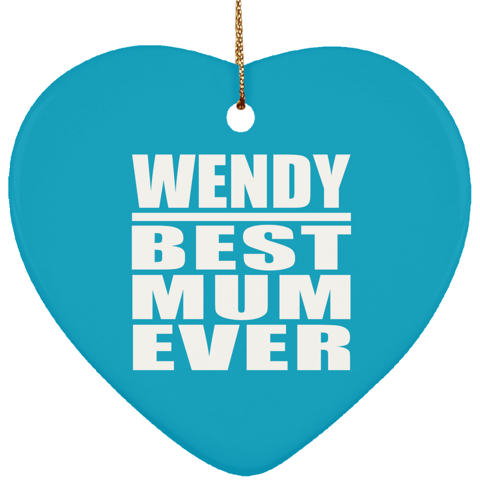 Wendy Best Mum Ever - Heart Ornament
