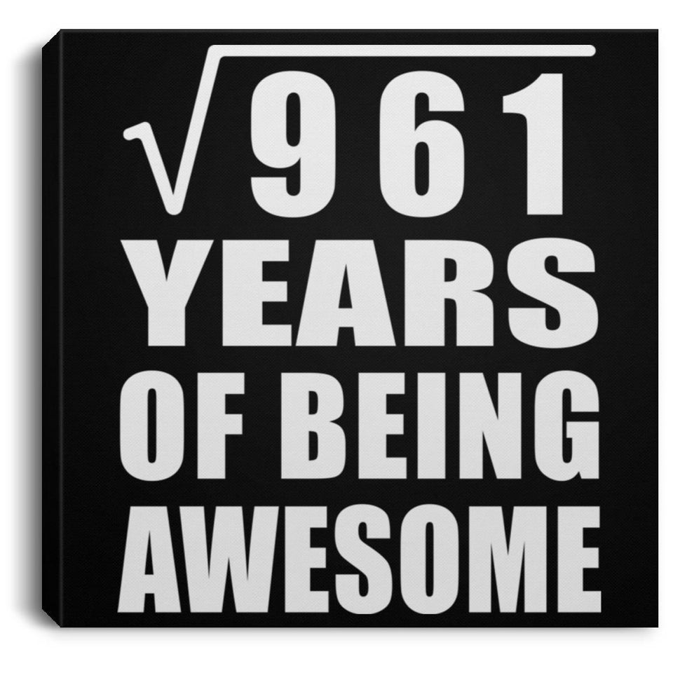 31st Birthday Square Root of 961 Years of Being Awesome - Canvas Square