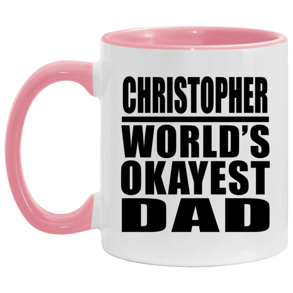 Christopher World's Okayest Dad - 11oz Accent Mug Pink