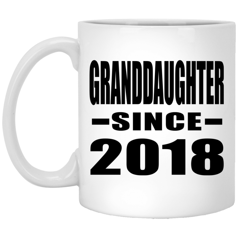 Granddaughter Since 2018 - 11 Oz Coffee Mug