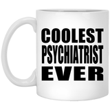 Coolest Psychiatrist Ever - 11 Oz Coffee Mug
