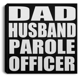 Dad Husband Parole Officer - Canvas Square