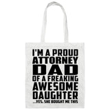 Proud Attorney Dad Of Awesome Daughter - Tote Bag White