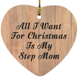 All I Want For Christmas Is My Step Mom - Heart Ornament C