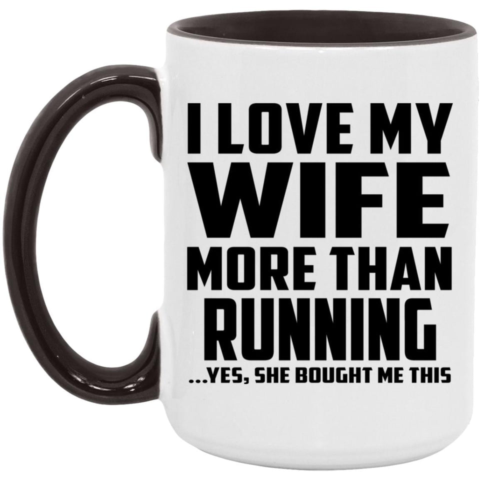 I Love My Wife More Than Running - 15oz Accent Mug Black