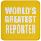 World's Greatest Reporter - Coaster