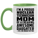 Proud Nuclear Technician Mom Of Awesome Daughter - 11oz Accent Mug Green