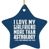 I Love My Girlfriend More Than Astrology - Star Ornament