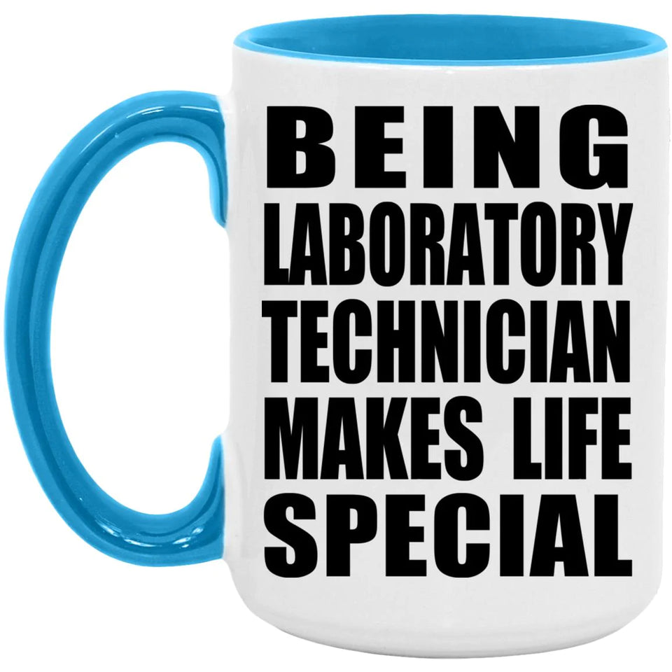 Being Laboratory Technician Makes Life Special - 15oz Accent Mug Blue