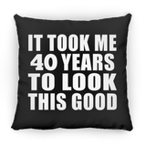 40th Birthday Took Me 40 Years To Look This Good - Throw Pillow Black