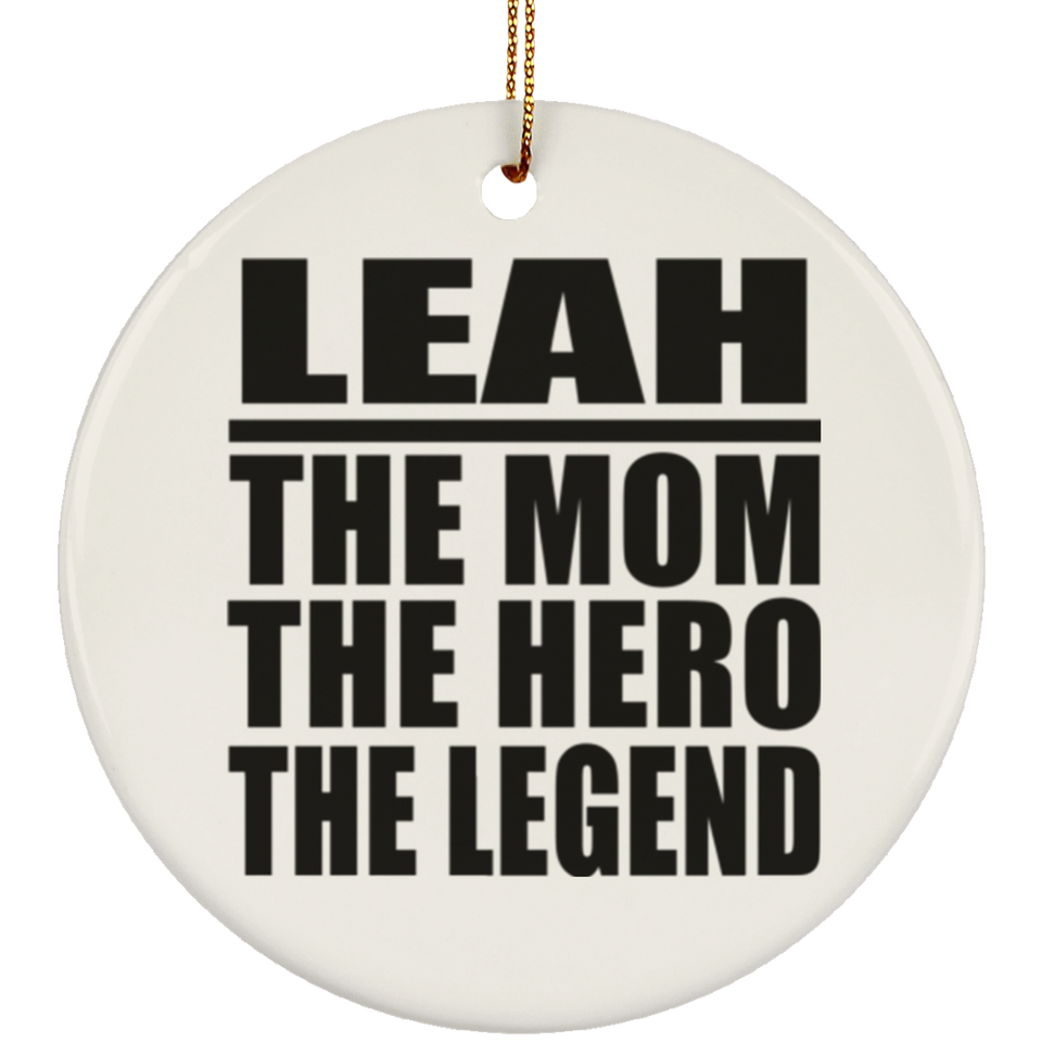 Leah The Mom The Hero The Legend - Circle Ornament