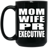 Mom Wife PR Executive - 15oz Coffee Mug Black