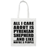 All I Care About Is Pyrenean Shepherd - Tote Bag White