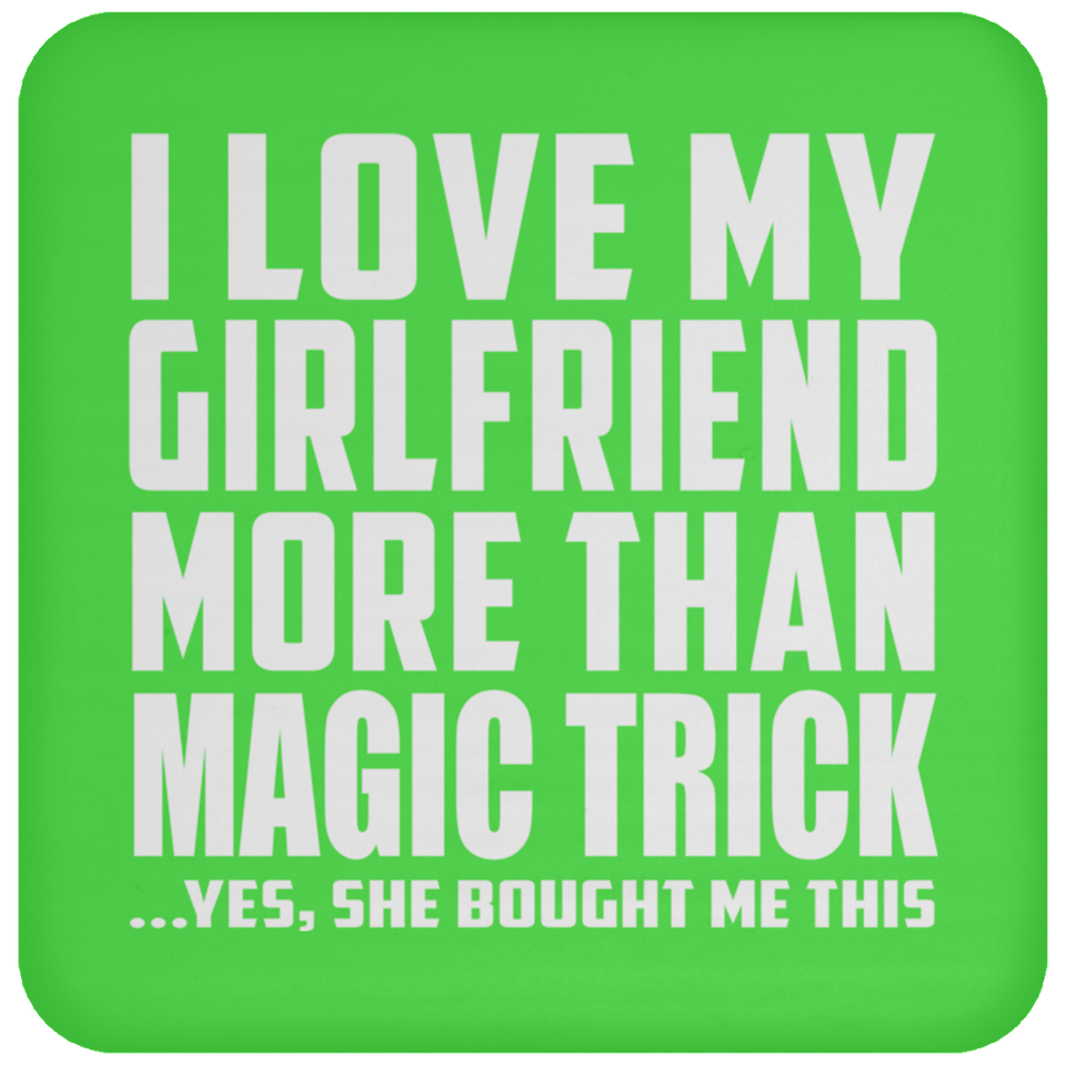 I Love My Girlfriend More Than Magic Trick - Drink Coaster