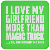 I Love My Girlfriend More Than Magic Trick - Drink Coaster