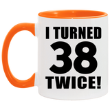 76th Birthday I Turned 38 Twice - 11oz Accent Mug Orange