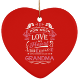 How Much Love Could Hold Until Called Me Grandma - Heart Ornament