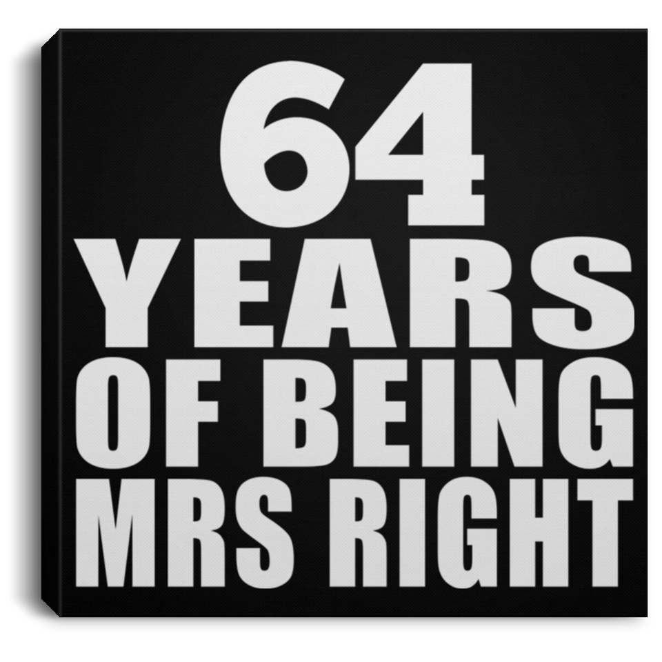 64th Anniversary 64 Years Of Being Mrs Right - Canvas Square