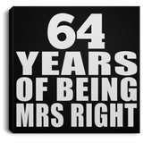 64th Anniversary 64 Years Of Being Mrs Right - Canvas Square