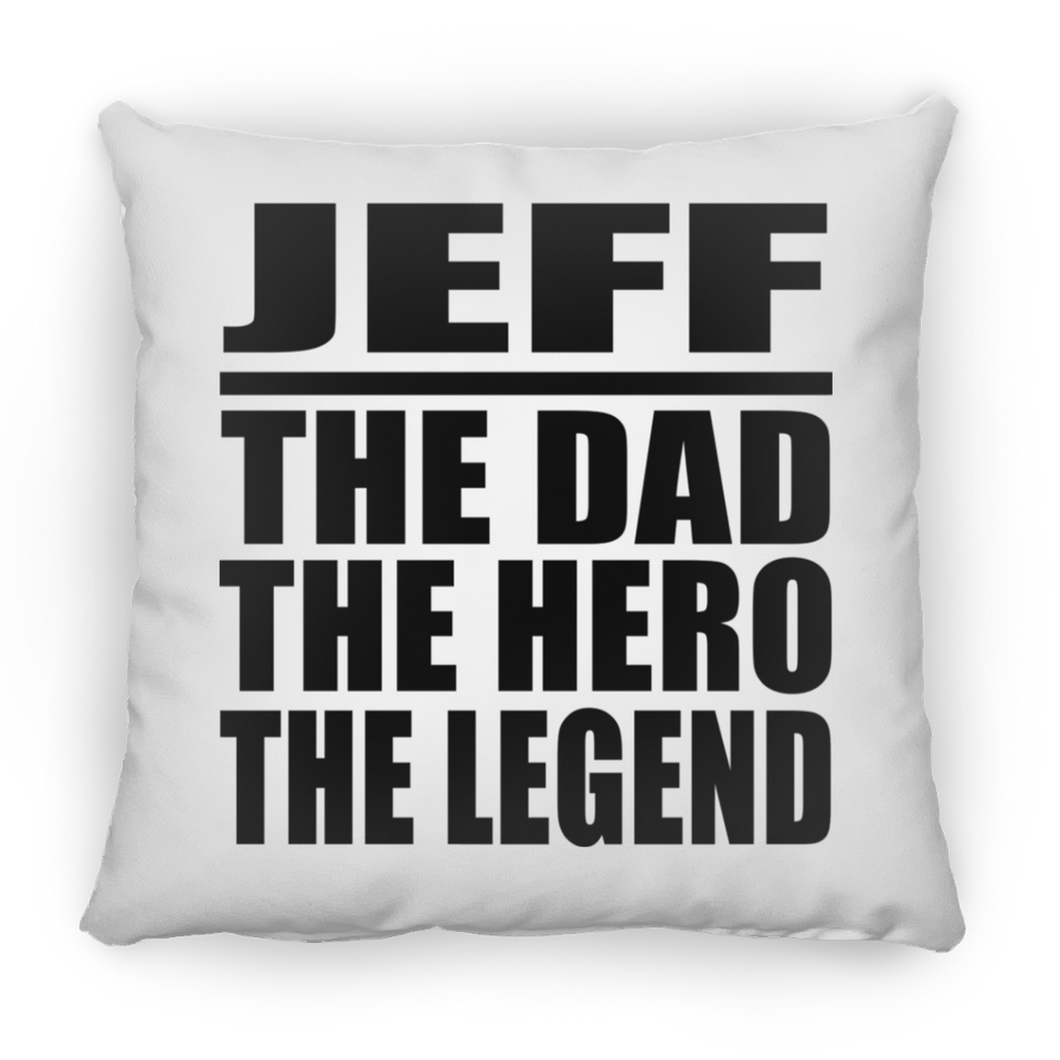 Jeff The Dad The Hero The Legend - Throw Pillow