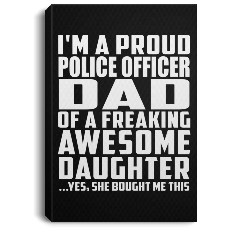 Proud Police Officer Dad Of Awesome Daughter - Canvas Portrait