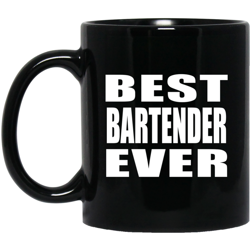 Best Bartender Ever - 11 Oz Coffee Mug Black