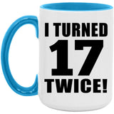 34th Birthday I Turned 17 Twice - 15oz Accent Mug Blue