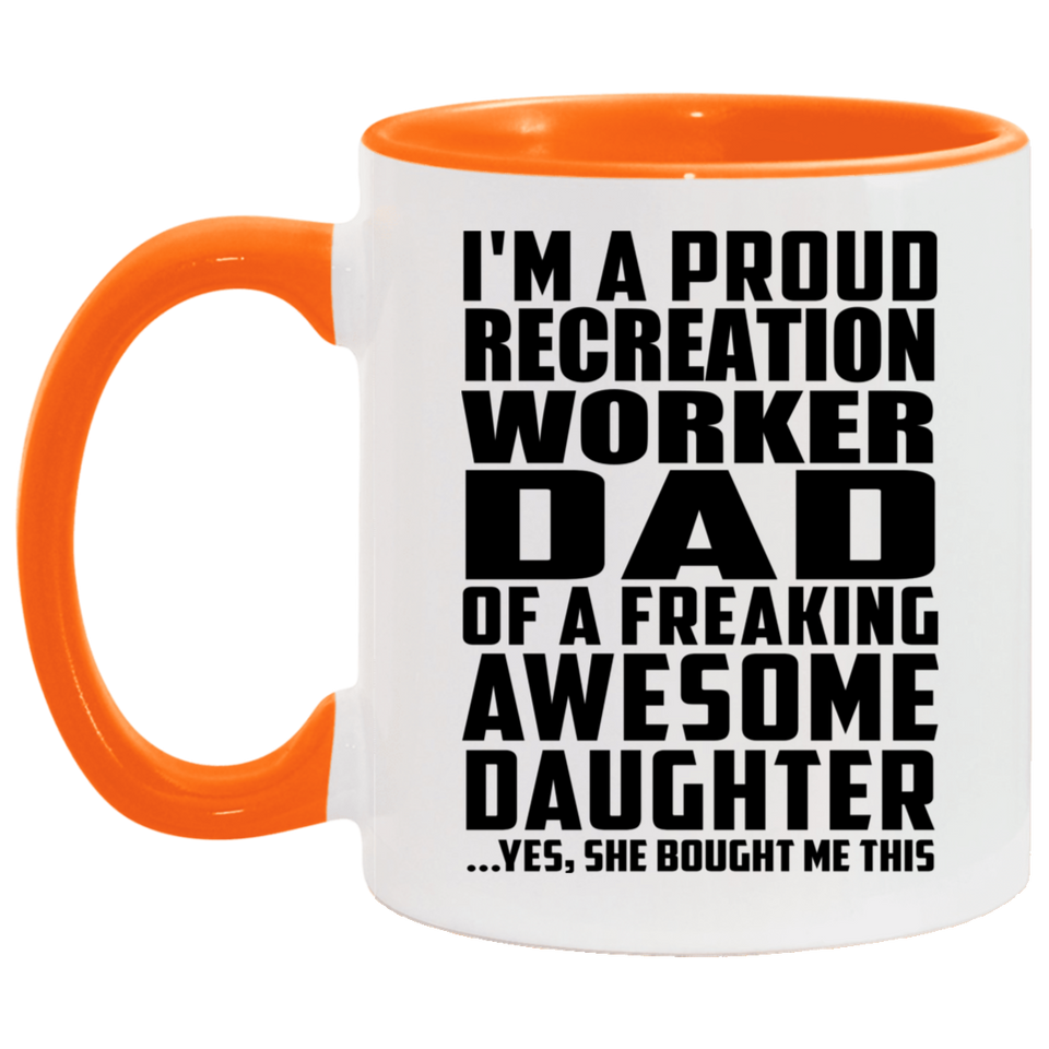 Proud Recreation Worker Dad Of Awesome Daughter - 11oz Accent Mug Orange