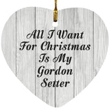 All I Want For Christmas Is My Gordon Setter - Heart Ornament F