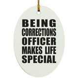 Being Corrections Officer Makes Life Special - Oval Ornament