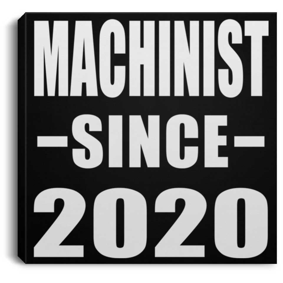 Machinist Since 2020 - Canvas Square