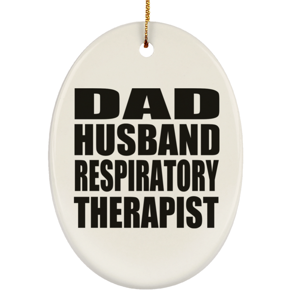 Dad Husband Respiratory Therapist - Oval Ornament