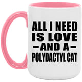 All I Need Is Love And A Polydactyl Cat - 15oz Accent Mug Pink