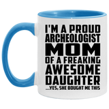 Proud Archeologist Mom Of Awesome Daughter - 11oz Accent Mug Blue