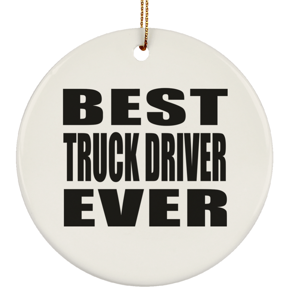 Best Truck Driver Ever - Circle Ornament