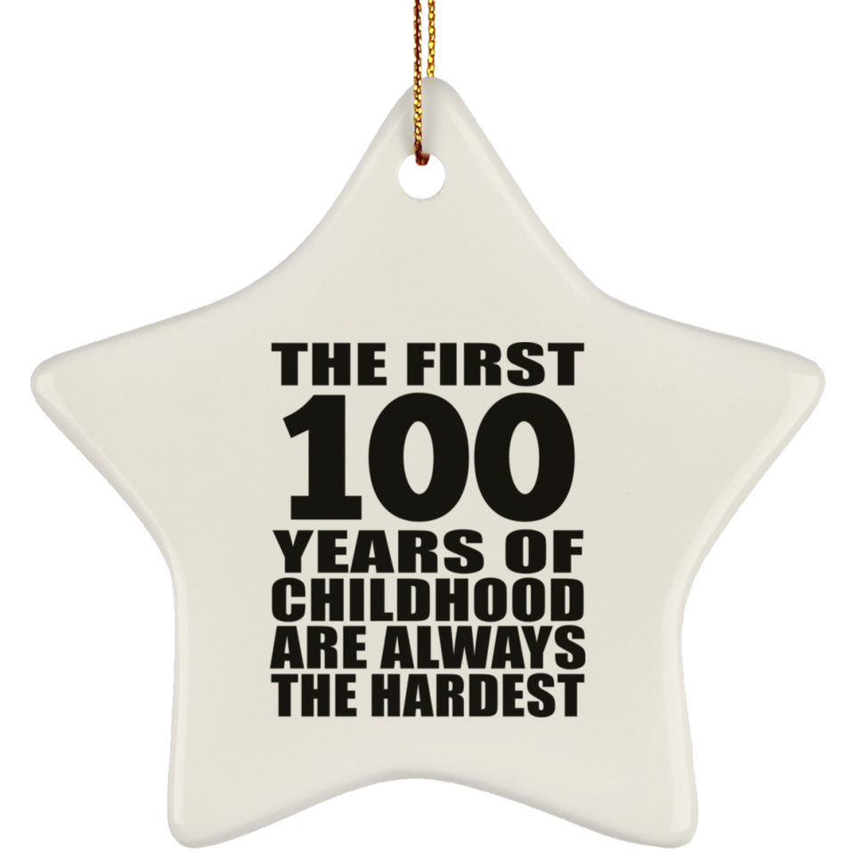 100th Birthday First 100 Years of Childhood Are The Hardest - Star Ornament