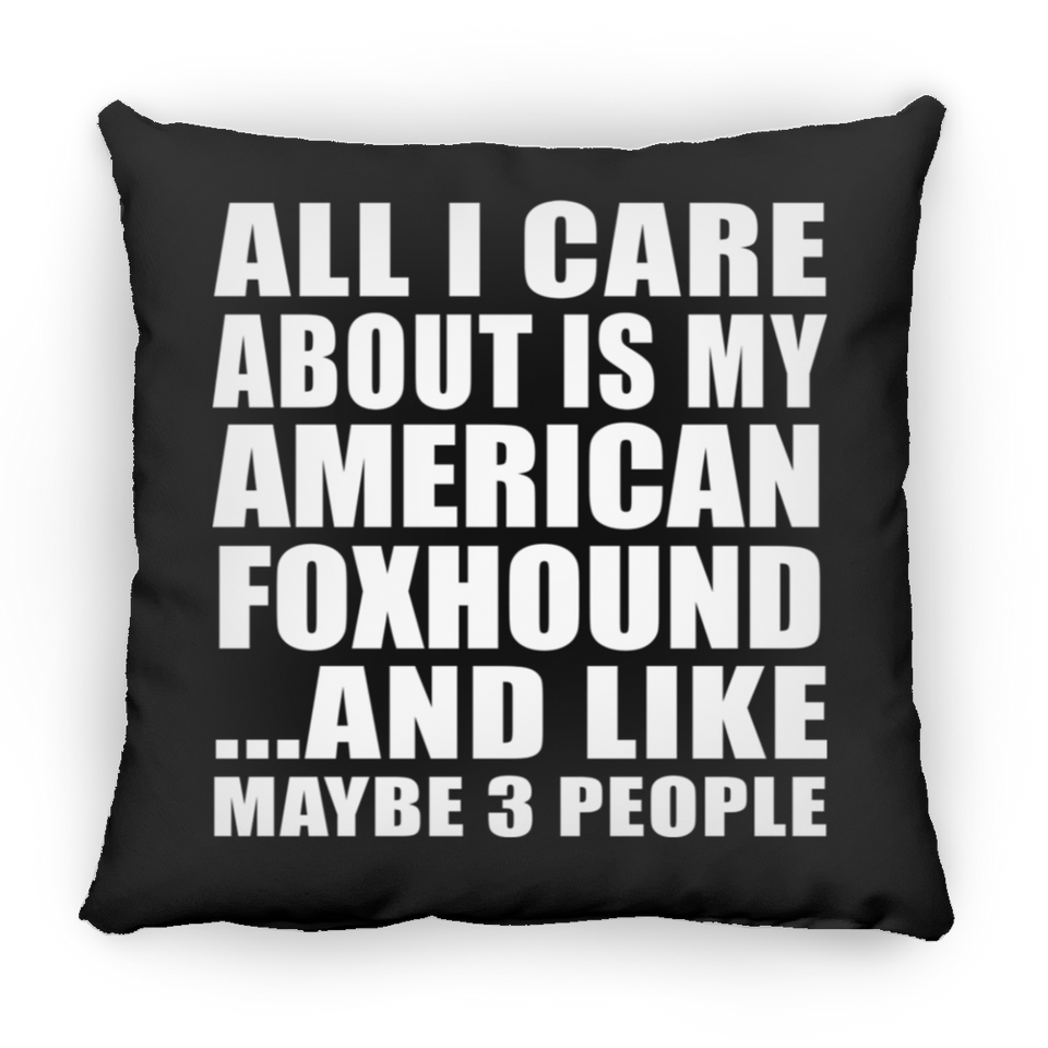 All I Care About Is My American Foxhound - Throw Pillow Black