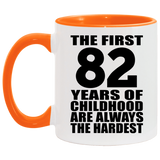82nd Birthday First 82 Years of Childhood Are The Hardest - 11oz Accent Mug Orange