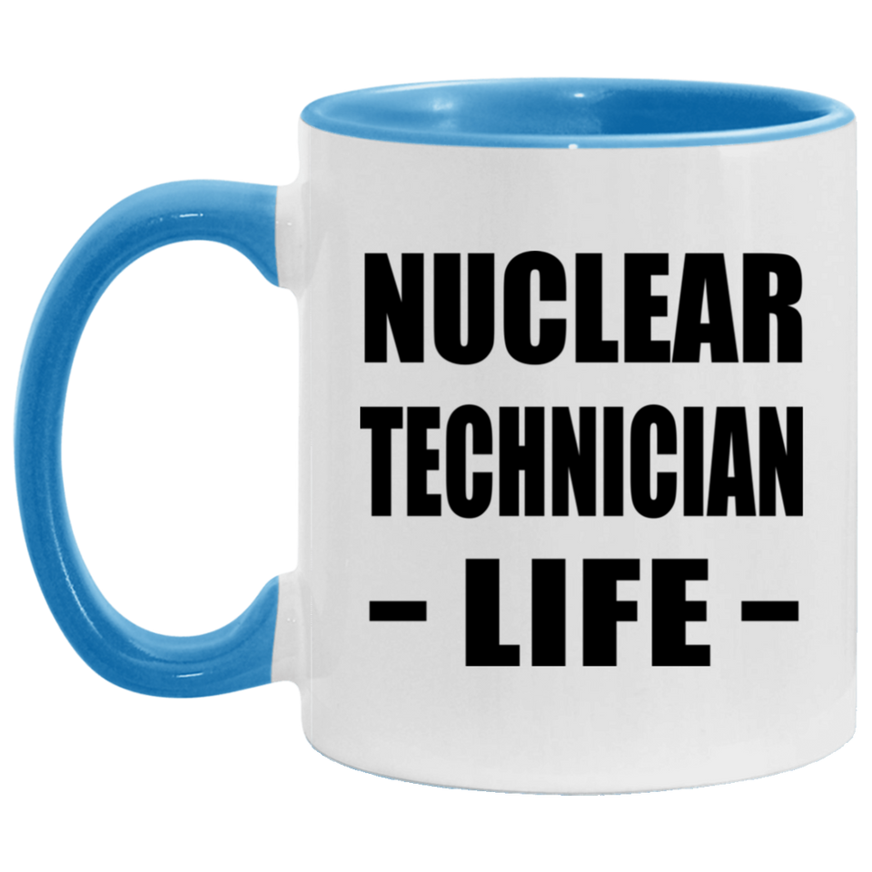 Nuclear Technician Life - 11oz Accent Mug Blue