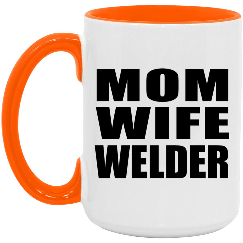 Mom Wife Welder - 15oz Accent Mug Orange